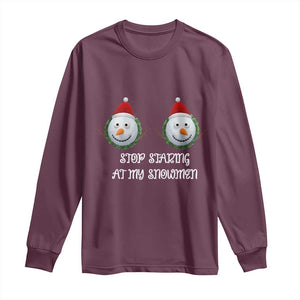 Funny Christmas Adult Humor Long Sleeve Shirt Stop Staring At My Snowmen Boobs Xmas Embarrassing TS11 Maroon Print Your Wear