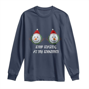 Funny Christmas Adult Humor Long Sleeve Shirt Stop Staring At My Snowmen Boobs Xmas Embarrassing TS11 Navy Print Your Wear