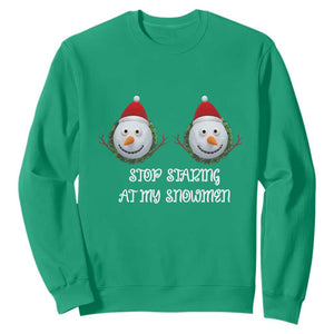 Funny Christmas Adult Humor Sweatshirt Stop Staring At My Snowmen Boobs Xmas Embarrassing TS11 Irish Green Print Your Wear