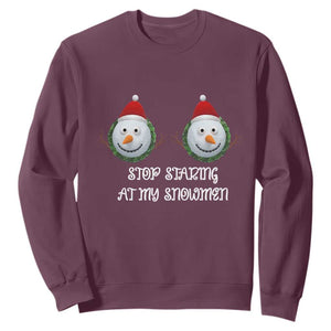 Funny Christmas Adult Humor Sweatshirt Stop Staring At My Snowmen Boobs Xmas Embarrassing TS11 Maroon Print Your Wear