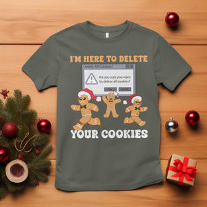 Funny Christmas Gingerbread T Shirt I'm Here To Delete Your Cookies Santa TS11 Military Green Print Your Wear