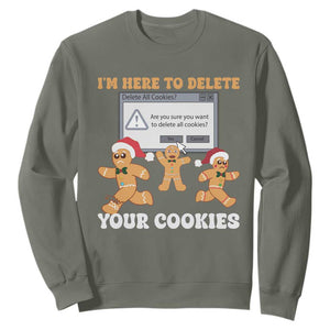 Funny Christmas Gingerbread Sweatshirt I'm Here To Delete Your Cookies Santa TS11 Military Green Print Your Wear