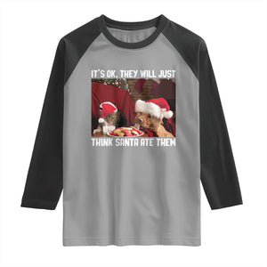 Funny Christmas Dog And Cat Raglan Shirt It's Ok They Will Just Think Santa Ate Them TS11 Sport Gray Black Print Your Wear