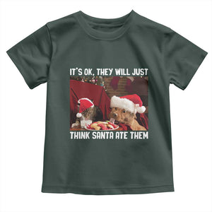 Funny Christmas Dog And Cat Toddler T Shirt It's Ok They Will Just Think Santa Ate Them TS11 Dark Forest Green Print Your Wear