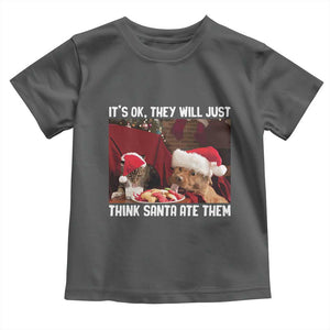 Funny Christmas Dog And Cat Toddler T Shirt It's Ok They Will Just Think Santa Ate Them TS11 Dark Heather Print Your Wear