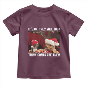 Funny Christmas Dog And Cat Toddler T Shirt It's Ok They Will Just Think Santa Ate Them TS11 Maroon Print Your Wear