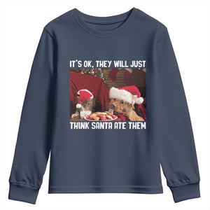 Funny Christmas Dog And Cat Youth Sweatshirt It's Ok They Will Just Think Santa Ate Them TS11 Navy Print Your Wear