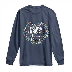 Holiday Lights And Human Rights Christmas Activism Long Sleeve Shirt TS11 Navy Print Your Wear