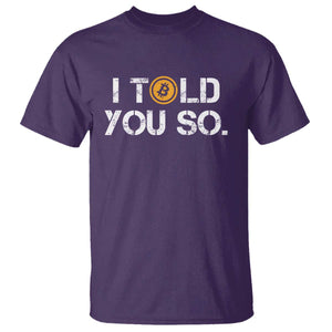 Funny I Told You So Bitcoin T Shirt BTC Crypto Cryptocurrency Trader TS11 Purple Print Your Wear