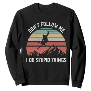 Funny Skiing Sweatshirt Don't Follow Me I Do Stupid Things Retro Vintage Skier TS11 Black Print Your Wear