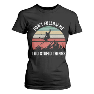 Funny Skiing T Shirt For Women Don't Follow Me I Do Stupid Things Retro Vintage Skier TS11 Black Print Your Wear