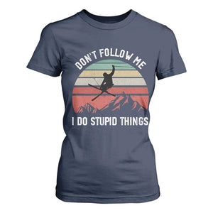 Funny Skiing T Shirt For Women Don't Follow Me I Do Stupid Things Retro Vintage Skier TS11 Navy Print Your Wear