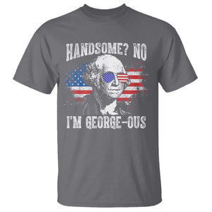 Funny George Washington T Shirt Handsome No I'm George-ous 4th Of July American Flag TS11 Charcoal Print Your Wear