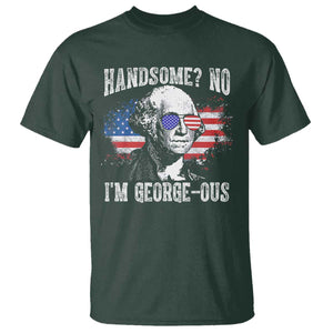 Funny George Washington T Shirt Handsome No I'm George-ous 4th Of July American Flag TS11 Dark Forest Green Print Your Wear