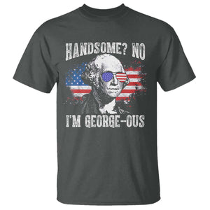 Funny George Washington T Shirt Handsome No I'm George-ous 4th Of July American Flag TS11 Dark Heather Print Your Wear