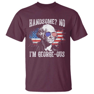 Funny George Washington T Shirt Handsome No I'm George-ous 4th Of July American Flag TS11 Maroon Print Your Wear