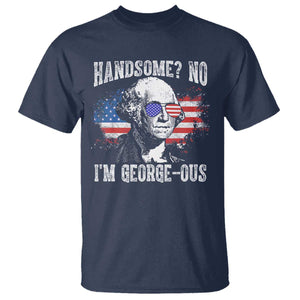 Funny George Washington T Shirt Handsome No I'm George-ous 4th Of July American Flag TS11 Navy Print Your Wear