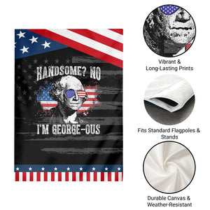 Funny George Washington Patriotic Garden Flag Handsome No I'm George-ous 4th Of July American Flag TS11 Print Your Wear
