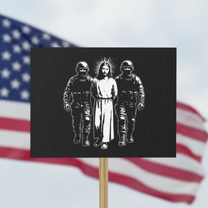 Jesus Arrested Parody Protest Sign Funny Immigrant Rights Political Protest TS11 Horizontal 18" × 24" Black Print Your Wear