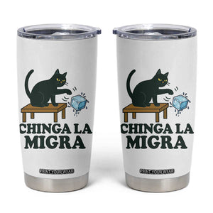 Chinga La Migra Tumbler Cup Funny Immigration Rights Cat Political TS11 White Print Your Wear