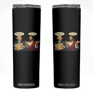 Funny Its Like They Didnt Listen At All Bro Same Meme Skinny Tumbler TS11 Black Print Your Wear