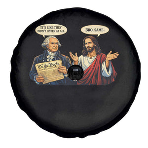 Funny Its Like They Didnt Listen At All Bro Same Meme Spare Tire Cover TS11 Print Your Wear