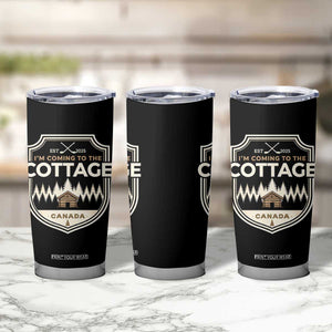 I Am Coming To The Cottage Tumbler Cup Funny Romance Hockey TS11 Print Your Wear