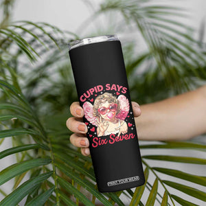 Funny 67 Valentines Day Skinny Tumbler Cupid Say Six Seven 67 Meme TS11 Print Your Wear