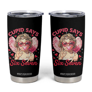 Funny 67 Valentines Day Tumbler Cup Cupid Say Six Seven 67 Meme TS11 Black Print Your Wear