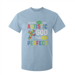 Society Says I Am Autistic God Says I Am Perfect T Shirt For Kid Autism Awareness TS11 Light Blue Print Your Wear