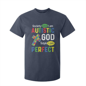 Society Says I Am Autistic God Says I Am Perfect T Shirt For Kid Autism Awareness TS11 Navy Print Your Wear