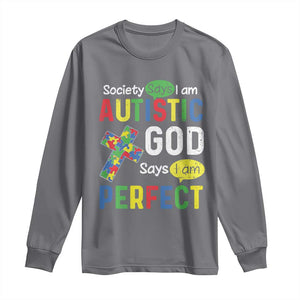Society Says I Am Autistic God Says I Am Perfect Long Sleeve Shirt Autism Awareness TS11 Charcoal Print Your Wear