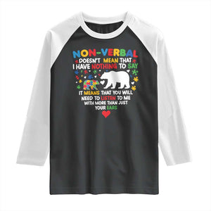 Autism Awareness Raglan Shirt Non Verbal Doesn't Mean That I Have Nothing To Say Puzzle Bear TS11 Black White Print Your Wear