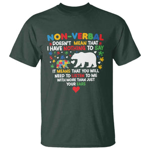 Autism Awareness T Shirt Non Verbal Doesn't Mean That I Have Nothing To Say Puzzle Bear TS11 Dark Forest Green Print Your Wear
