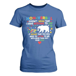 Autism Awareness T Shirt For Women Non Verbal Doesn't Mean That I Have Nothing To Say Puzzle Bear TS11 Royal Blue Print Your Wear