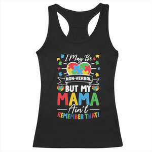 I May Be Non Verbal But My Mama Ain't Remember That Racerback Tank Top Autism Awareness Mom TS11 Black Print Your Wear