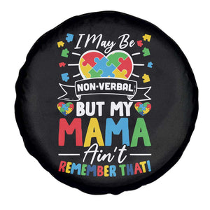 I May Be Non Verbal But My Mama Ain't Remember That Spare Tire Cover Autism Awareness Mom TS11 Print Your Wear