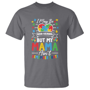 I May Be Non Verbal But My Mama Ain't Remember That T Shirt Autism Awareness Mom TS11 Charcoal Print Your Wear