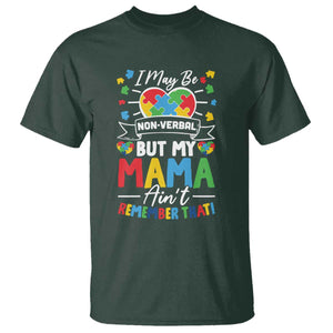 I May Be Non Verbal But My Mama Ain't Remember That T Shirt Autism Awareness Mom TS11 Dark Forest Green Print Your Wear