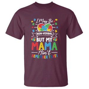 I May Be Non Verbal But My Mama Ain't Remember That T Shirt Autism Awareness Mom TS11 Maroon Print Your Wear