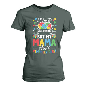 I May Be Non Verbal But My Mama Ain't Remember That T Shirt For Women Autism Awareness Mom TS11 Dark Forest Green Print Your Wear