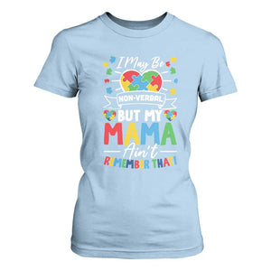 I May Be Non Verbal But My Mama Ain't Remember That T Shirt For Women Autism Awareness Mom TS11 Light Blue Print Your Wear