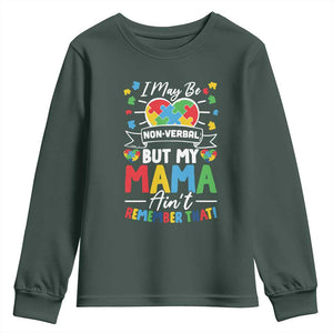 I May Be Non Verbal But My Mama Ain't Remember That Youth Sweatshirt Autism Awareness Mom TS11 Dark Forest Green Print Your Wear