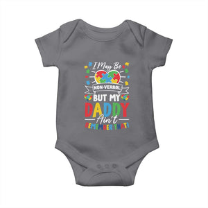 I May Be Non Verbal But My Daddy Ain't Remember That Baby Onesie Autism Awareness Dad TS11 Charcoal Print Your Wear