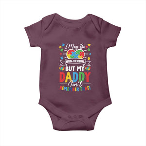 I May Be Non Verbal But My Daddy Ain't Remember That Baby Onesie Autism Awareness Dad TS11 Maroon Print Your Wear