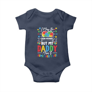 I May Be Non Verbal But My Daddy Ain't Remember That Baby Onesie Autism Awareness Dad TS11 Navy Print Your Wear