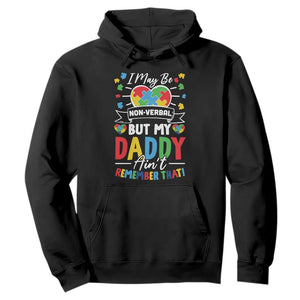 I May Be Non Verbal But My Daddy Ain't Remember That Hoodie Autism Awareness Dad TS11 Black Print Your Wear