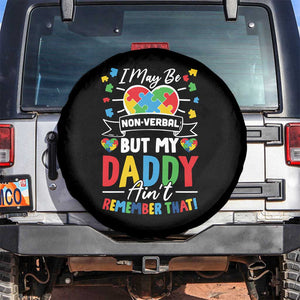 I May Be Non Verbal But My Daddy Ain't Remember That Spare Tire Cover Autism Awareness Dad TS11 No hole Black Print Your Wear