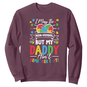 I May Be Non Verbal But My Daddy Ain't Remember That Sweatshirt Autism Awareness Dad TS11 Maroon Print Your Wear