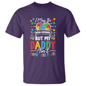 I May Be Non Verbal But My Daddy Ain't Remember That T Shirt Autism Awareness Dad TS11 Purple Print Your Wear